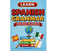 Learn Spanish Grammar: From Basics to Advanced