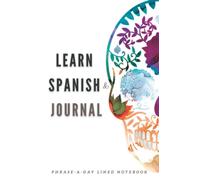 Learn Spanish & Journal: Blank lined journal with 100 essential phrases