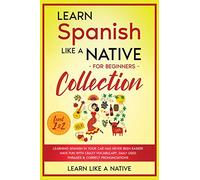 Learn Spanish Like a Native for Beginners Collection - Level 1 & 2: Learning Spanish in Your Car Has Never Been Easier! Have Fun with Crazy ... Pronunciations: 3 (Spanish Language Lessons)