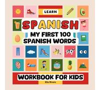 Learn Spanish - My First 100 Spanish Words - A Bilingual English / Spanish Language Workbook For Kids: Large Print Book