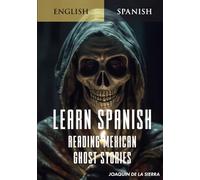 Learn Spanish Reading Mexican Ghost Stories (Learn Spanish Using the Parley Method)