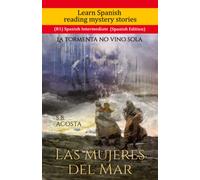 Learn Spanish reading mystery stories (B1) Spanish Intermediate (Spanish Edition): Las Mujeres del Mar