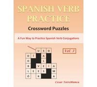 Learn Spanish Verbs Crossword Puzzles Vol. 3: A Fun Way to Practice Spanish Verbs Conjugation (Expand and Enhance Your Spanish Vocabulary)