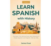 Learn Spanish with Easy History, Vol. 2: Latin American History Short Stories in Simple Spanish and English. Learn with Real-World Stories! (Learn Spanish with Real Stories)