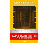Learn Spanish with La Puerta De Bronce and Other Stories: Interlinear Spanish to English (Learn Spanish with Interlinear Stories for Beginners and Advanced Readers)