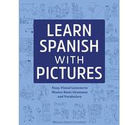 Learn Spanish with Pictures: Easy, Visual Lessons to Master Basic Grammar and Vocabulary