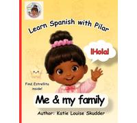 Learn Spanish with Pilar: Me and my family: Bilingual English Spanish picture book for kids Ages 2-6 : first Spanish words for preschool learning