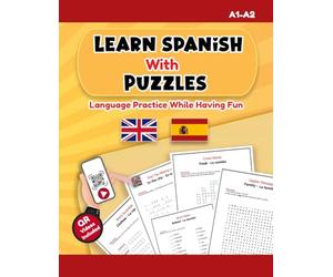 Learn Spanish With Puzzles: Bilingual Spanish Workbooks for Adults Beginners A1 A2 & Kids with QR Videos & Audios Writing Practice and Games All-in-One.