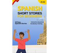 Learn Spanish with Real-Life Stories: Speak Spanish Naturally in 30 Days with Short Stories, Key Vocabulary & Real Dialogues