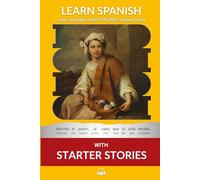 Learn Spanish with Starter Stories: Interlinear Spanish to English (Learn Spanish with Interlinear Stories for Beginners and Advanced Readers)