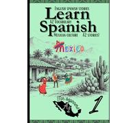 Learn Spanish With Stories A2: Bilingual Spanish-English Texts (Dialogues, Poems, Informative Pieces & More), Featuring Over 600 Essential A2 Words ... 1) (All A2 Spanish Vocabulary In Context)