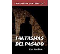 Learn Spanish With Stories (B1): Fantasmas del Pasado - Spanish Intermediate