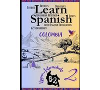 Learn Spanish With Stories B2: Become Fluent in Spanish with Captivating Bilingual Spanish-English Stories for B2 Upper-Intermediate Learners - Part 2 (All The B2 vocabulary in context)