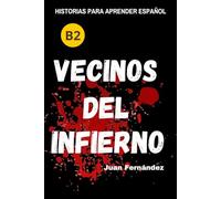 Learn Spanish With Stories (B2): Vecinos del infierno - A Short Story in Spanish for Intermediate and Advanced Learners
