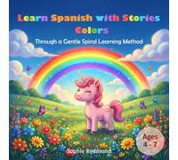Learn Spanish with Stories - Colors: Taught Through a Gentle Spiral Learning Method (Spanish for Kids)