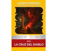 Learn Spanish with The Novel La Cruz Del Diablo: Interlinear Spanish to English (Learn Spanish with Interlinear Stories for Beginners and Advanced Readers)