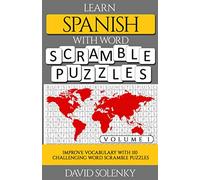 Learn Spanish with Word Scramble Puzzles Volume 1: Learn Spanish Language Vocabulary with 110 Challenging Bilingual Word Scramble Puzzles