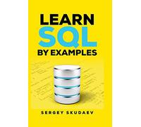 Learn SQL by Examples: Examples of SQL Queries and Stored Procedures for MySQL and Oracle: 1