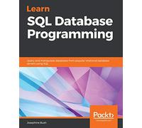 Learn SQL Database Programming: Query and manipulate databases from popular relational database servers using SQL