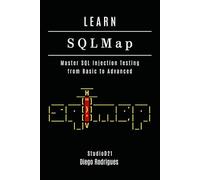 LEARN SQLMap: Master SQL Injection Testing From Basics to Advanced: 18 (KALI LINUX & Frameworks USA)