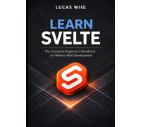 Learn Svelte: The Complete Beginner's Handbook for Modern Web Development