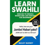Learn Swahili: English to Swahili Words and 1,001 Phrases for Beginners