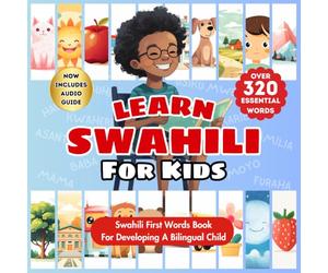 Learn Swahili For Kids: Bilingual Swahili-English Language Book | Introduce First Swahili Words & Beginner Vocabulary to Babies, Toddlers, & Children ... | Over 320 Child-Essential Words & 23 Topics