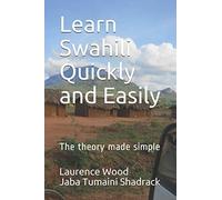 Learn Swahili Quickly and Easily: The theory made simple