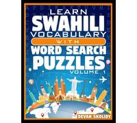 Learn Swahili Vocabulary with Word Search Puzzles Volume 1: Study Swahili Words with 108 Vocab Building Review Puzzles in Just Minutes