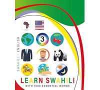 Learn Swahili with 1000 Essential Words: Bilingual Swahili - English Language Learning Book for Kids & Adults with Essential Vocabulary