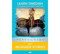 Learn Swedish with Beginner Stories: Interlinear Swedish to English: 1 (Learn Swedish with Interlinear Stories for Beginners and Advanced Readers)