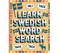 Learn Swedish with Word Search Puzzles - 100 Themed Puzzles for Beginners: Master 1200 Essential Svenska Words Through Fun Bilingual Word Find Games