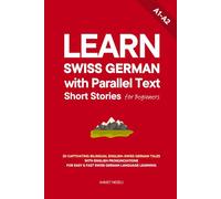 Learn Swiss German with Parallel Text Short Stories for Beginners: 20 Captivating Bilingual English-Swiss German Tales with English Pronunciations for Easy & Fast Swiss German Language Learning: 2