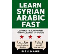 Learn Syrian Arabic Fast: 1,200 Must-Know Phrases for Travel, Business, and Daily Life