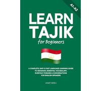 Learn Tajik for Beginners: A Complete, Easy & Fast Language Learning Guide to Grammar, Essential Vocabulary, Everyday Phrases & Conversations for English Speakers