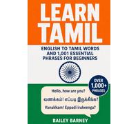 Learn Tamil: English to Tamil Words and 1,001 Essential Phrases for Beginners