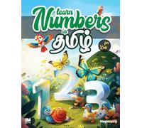 Learn Tamil Numbers | தமிழ் for kids: Tamil Picture Book with amazing Illustrations for learning Numbers in Tamil (English - Tamil)