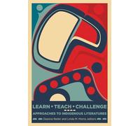 Learn, Teach, Challenge: Approaching Indigenous Literatures (Indigenous Studies)