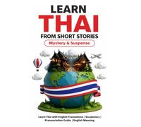 Learn Thai from Short Stories: Thai Short Stories - Mystery and Suspense: Learn Thai with English Translations | Vocabulary | Pronunciation Guide | ... (Thai Short Stories for Language Learning)