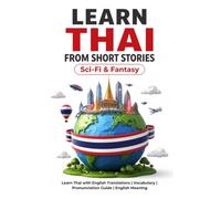 Learn Thai from Short Stories: Thai Short Stories - Science Fiction and Fantasy: Learn Thai with English Translations | Vocabulary | Pronunciation ... (Thai Short Stories for Language Learning)