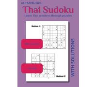 Learn Thai Numbers by Sudoku Puzzles: The Easy and Fun Way to Learn the Thai Numbers in 100 puzzles