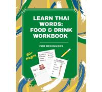 Learn Thai Words: Food & Drink Workbook: For Beginners (Learn Thai for Beginners: Thai Alphabet & Words)