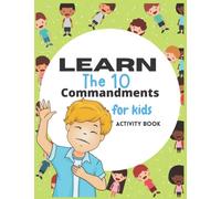 Learn the 10 Commandments for Kids Activity Book: Prayer, Puzzles, Coloring, Gratitude, and Word Games for ages 6-12 (KINGDOM KIDS BIBLE STUDY)