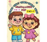 Learn The 3 Times Table with Mimi Pop and Didi Pop!: Lets say our 3 Times Table (Mimi Pop! Times Table Adventures)