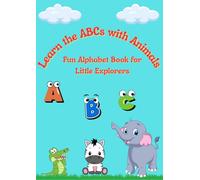 Learn the ABCs with Animals: Fun Alphabet Book for Little Explorers