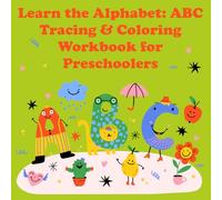 Learn the Alphabet: ABC Tracing & Coloring Workbook for Preschoolers: Early Learning Activity Book to Practice Letters, Handwriting, and Vocabulary with Fun Pictures