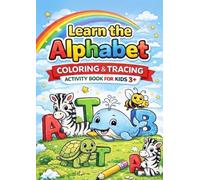 Learn the Alphabet: Coloring & Tracing Activity Book for Kids Ages 3+