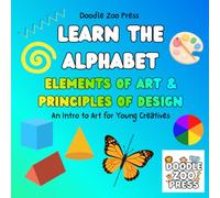 Learn the Alphabet Elements of Art & Principles of Design: A Creative Coloring Book for Kids Ages 6-10 | Simple, Easy to Color Illustrations | 8.5 x 8.5" (21.59 x 21.59 cm)