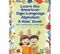 Learn the American Sign Language Alphabet: A Kids' Book: An A-Z Introduction to Hand Signs