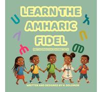 Learn the Amharic Fidel (With English Phonetics): A Fun & Colorful Alphabet Book for Kids